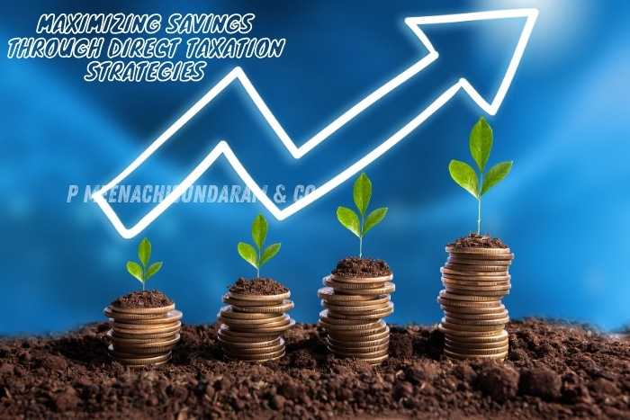 P.Meenachisundaram and Co. in Coimbatore helps businesses maximize savings with effective direct taxation strategies for financial growth