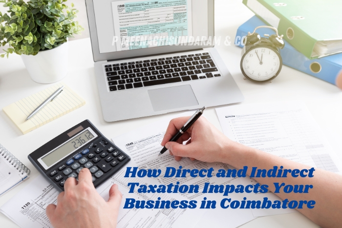 P.Meenachisundaram and Co. in Coimbatore provides expert guidance on how direct and indirect taxation impacts businesses